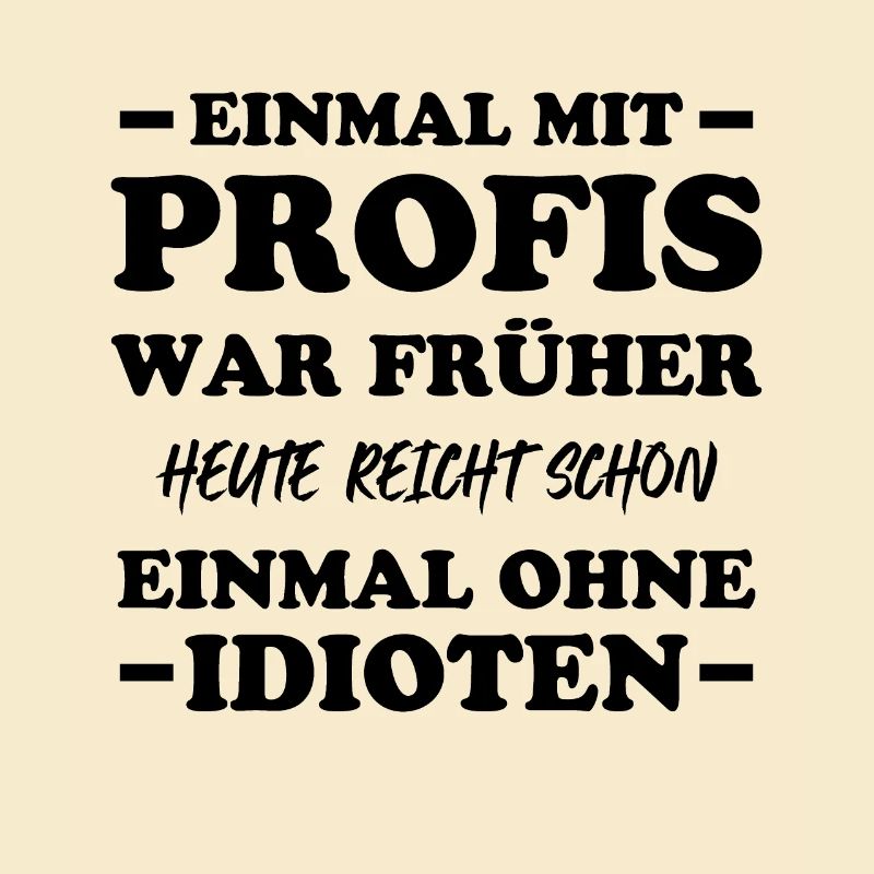 Einmal mit profis war früher heute reicht schon