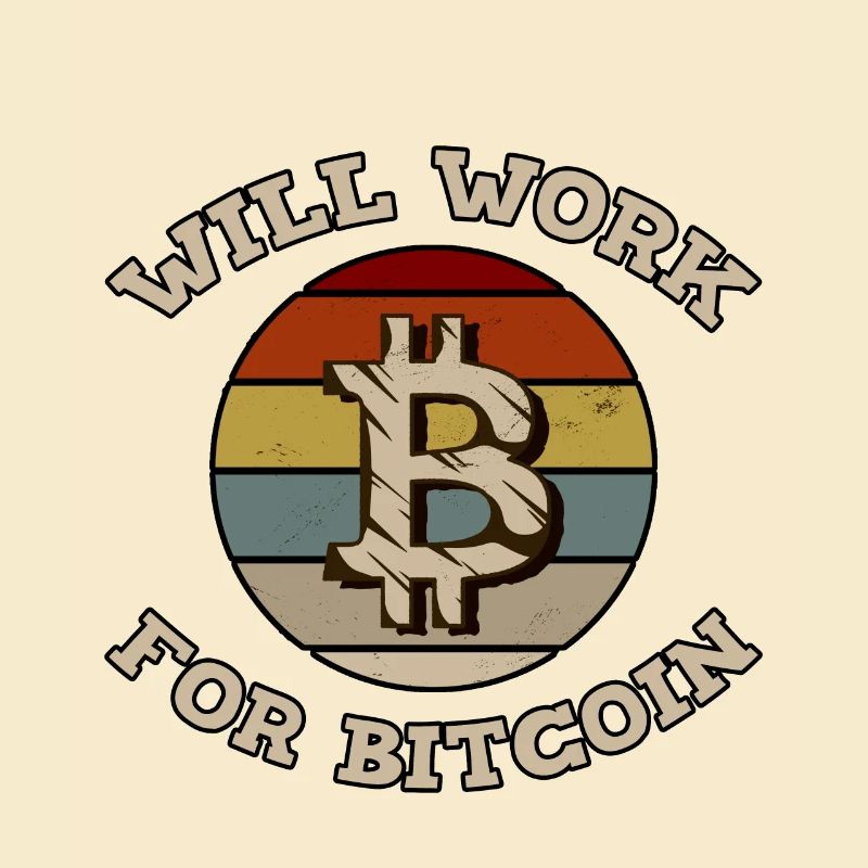 Will Work For Bitcoin 2