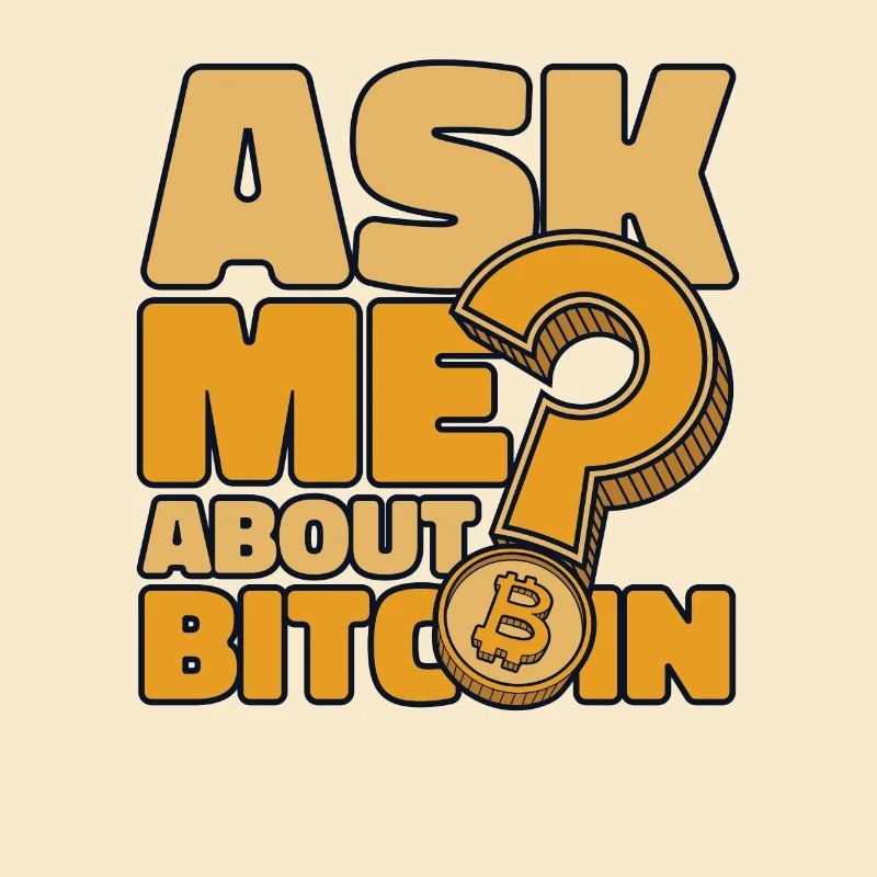 Ask Me About Bitcoin Crypto Cryptocurrency