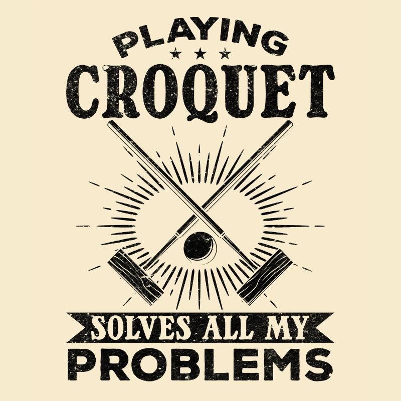 Playing Croquet solves all my problems Funny Croqu