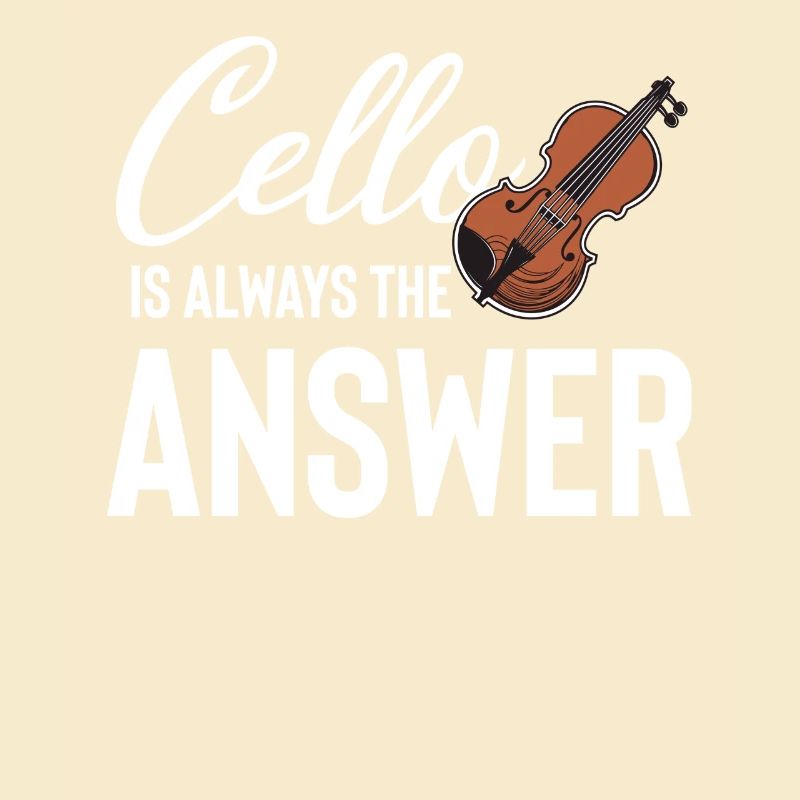 Cello Is Always The Answer Cellist Musical
