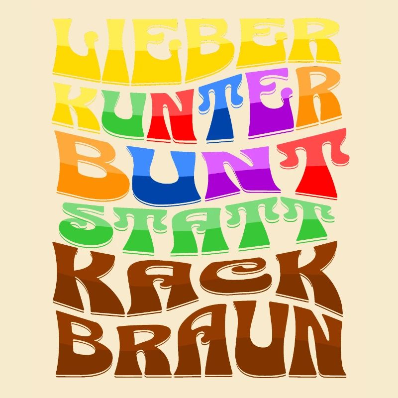 lieber kunterbunt statt kackbraun