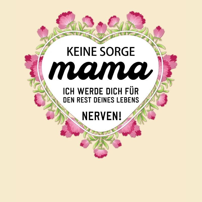 Keine sorge Mutter lustige Mutter Sprüche