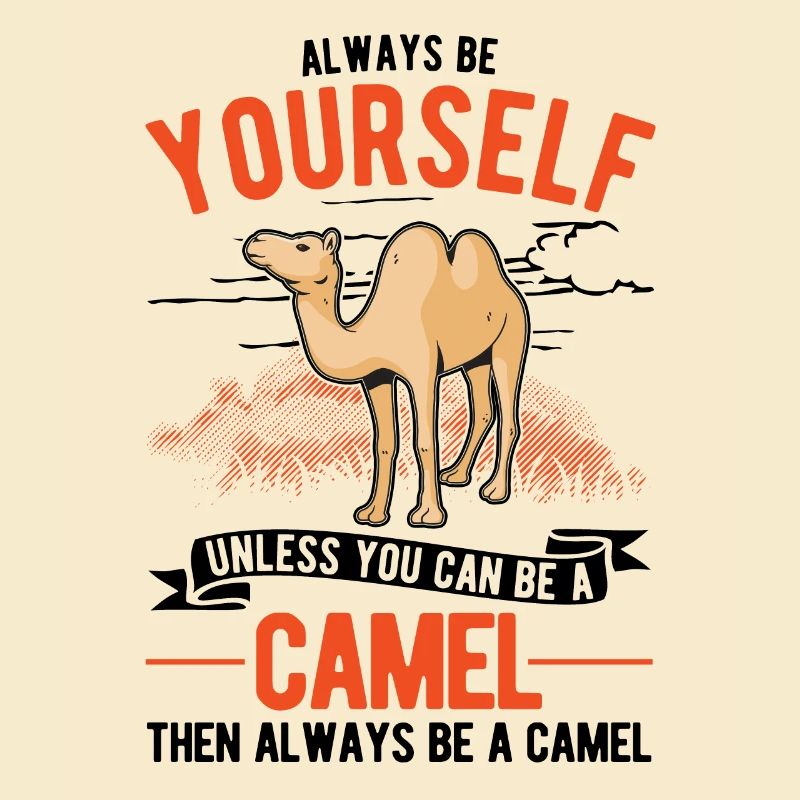 Always be yourself Camel Großkamel Kamel