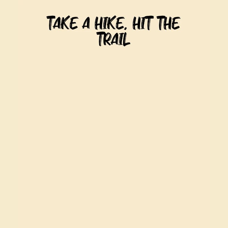 Hiking - Take A Hike, Hit The Trail