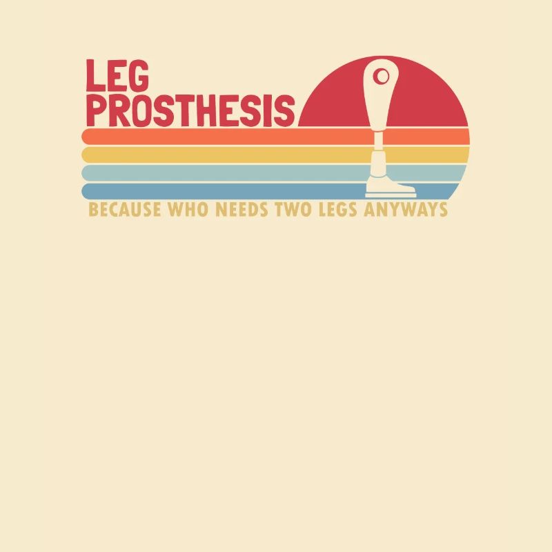 Leg Prosthesis Who Needs Two Legs Anyways Leg