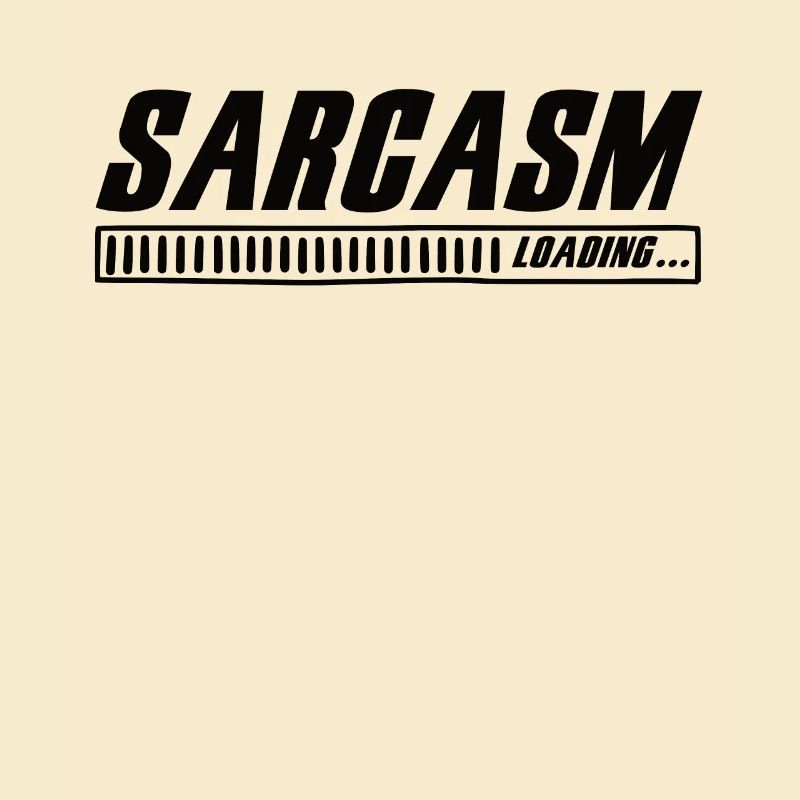 Sarcasm Loading Sarcasm Funny Humor Sarcastic