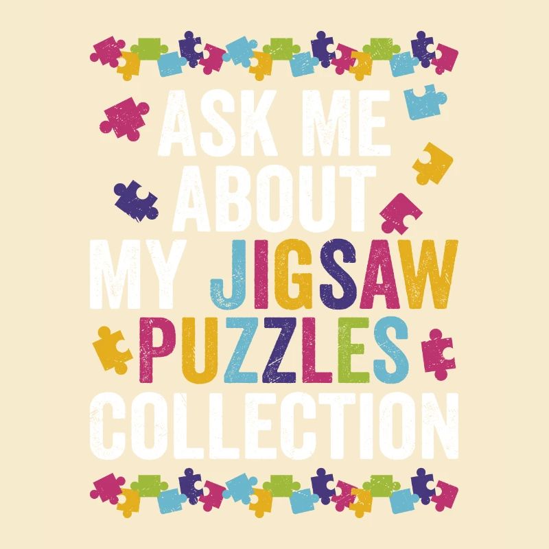 Ask Me About My Jigsaw Puzzles Collection Solving