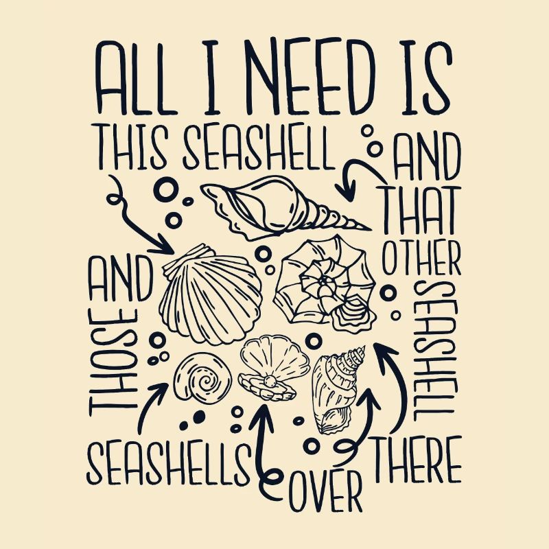 All I Need Is This Seashell Shell Hunter Seashell