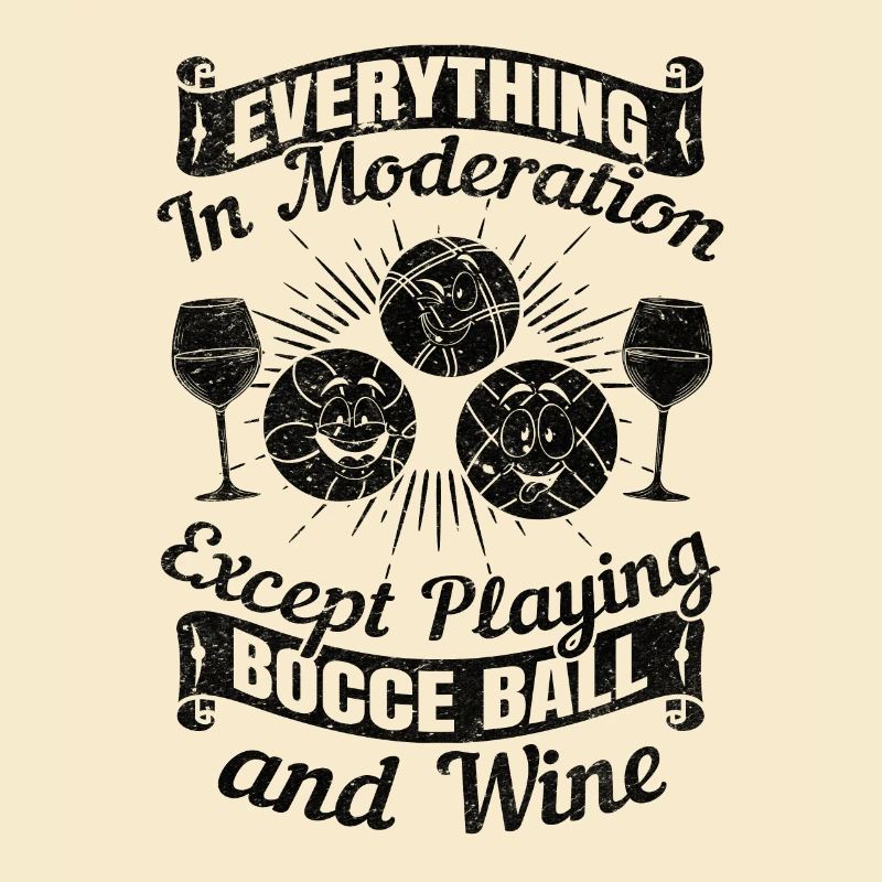 Everything in moderation except playing Bocce ball