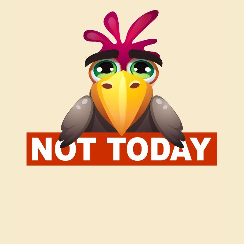 Nicht heute - not today lustiger Vogel Design