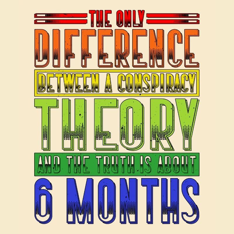 The Only Difference Between A Conspiracy Theory 19