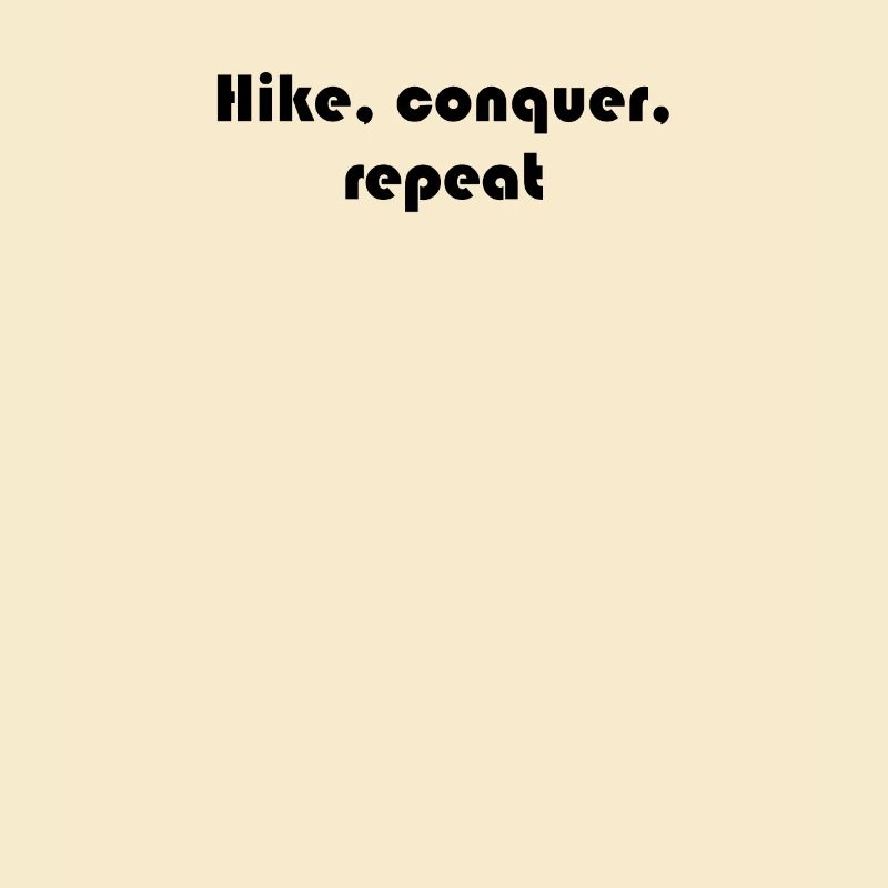 Wandern - Hike, conquer, repeat