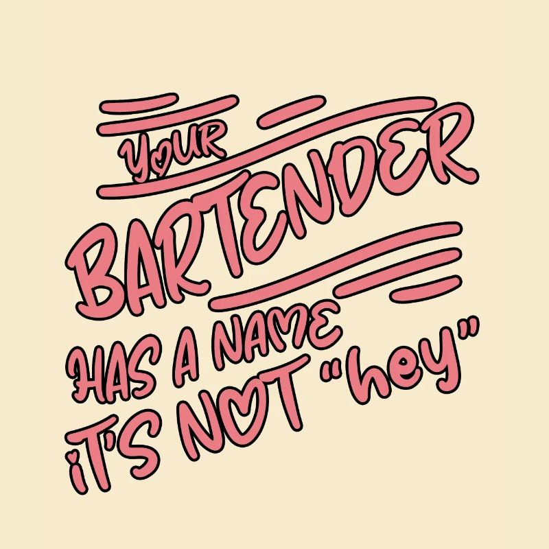 Your Bartender Has A Name, It's Not Hey 2