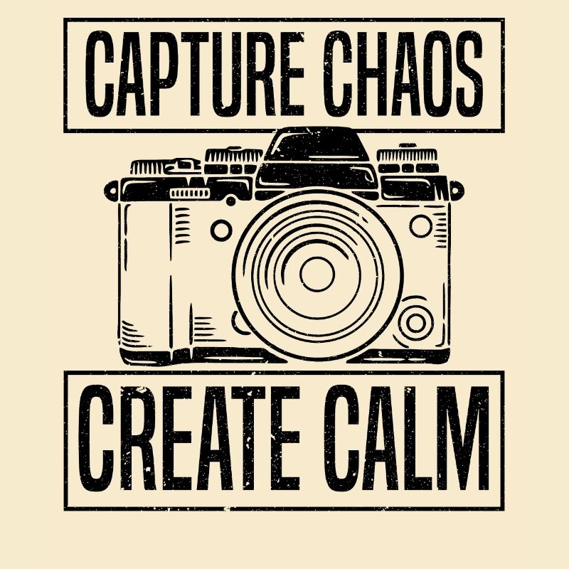 Capture Chaos Create Calm - Photography
