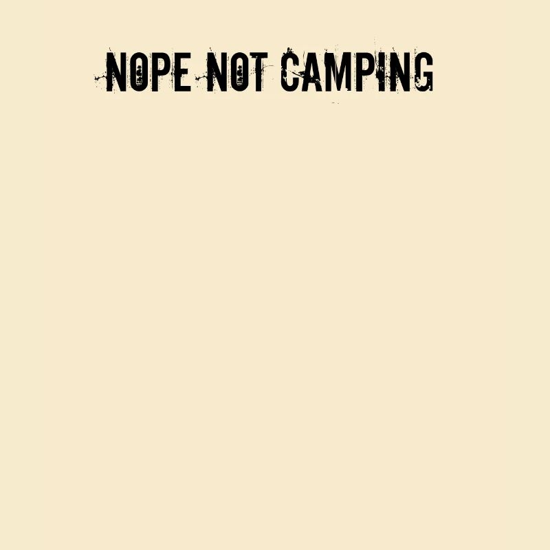 Camping - Nope Not Camping