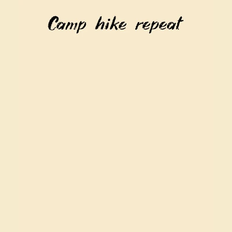 Camping - Camp, hike, repeat