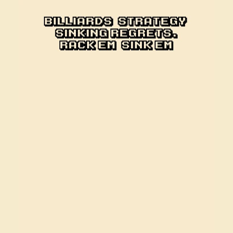 Billard - Billiards: strategy, sinking regrets.