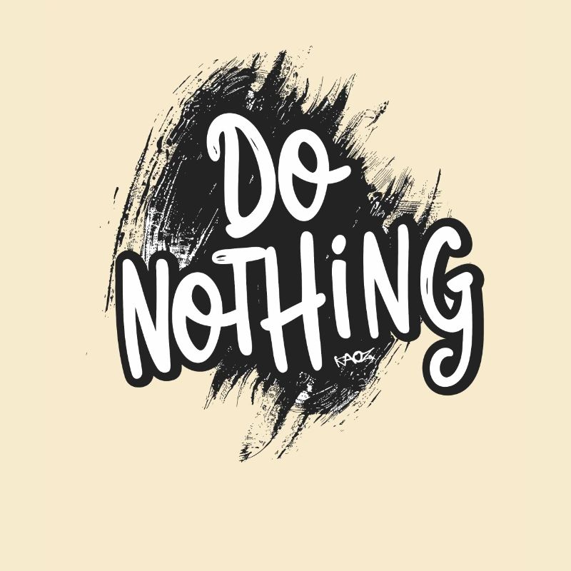 Do Nothing!