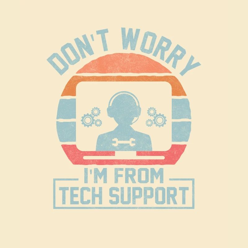Don't Worry I'm From Tech Support Computer IT Sysa