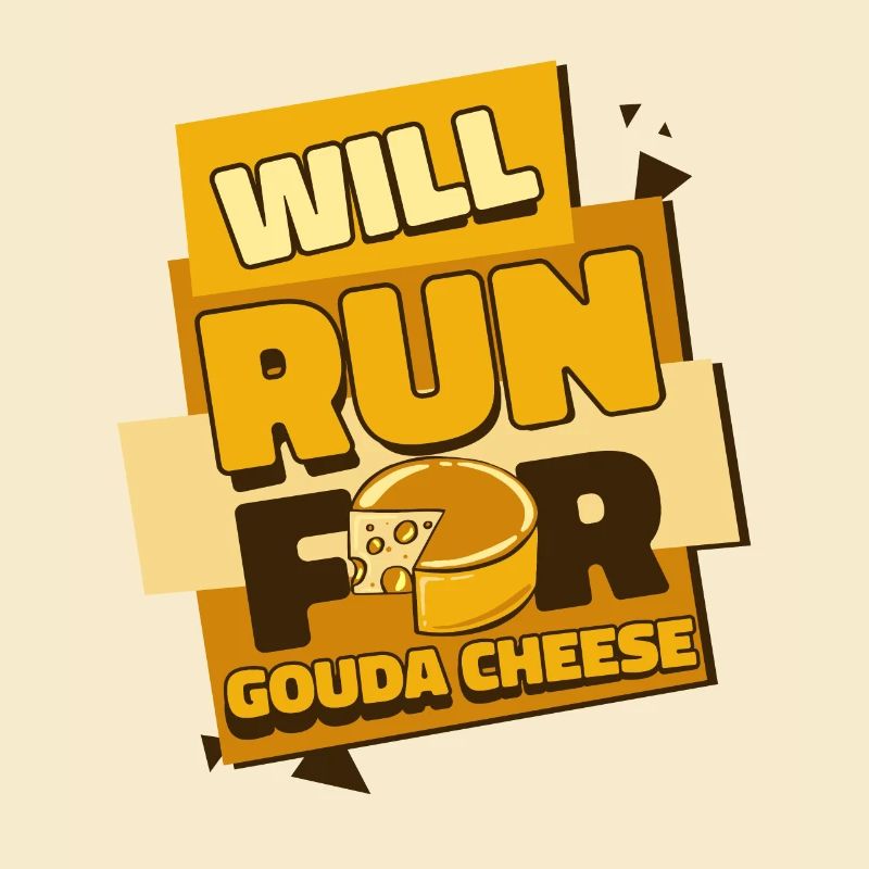 Will Run For Gouda Cheese Queso Cheesemonger