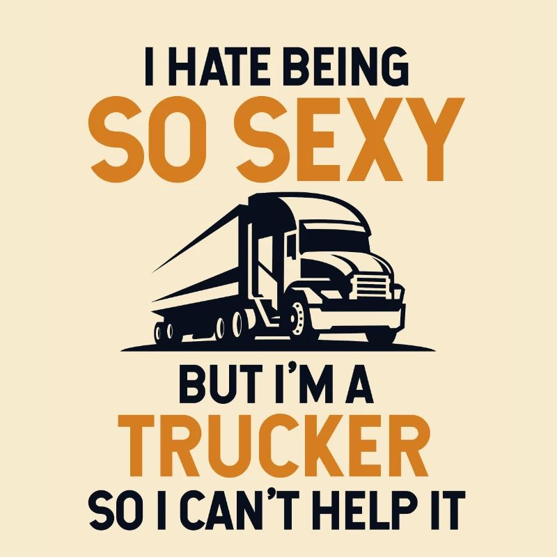Ich hasse es, so sexy zu sein, aber ich bin ein Trucker-Trucker