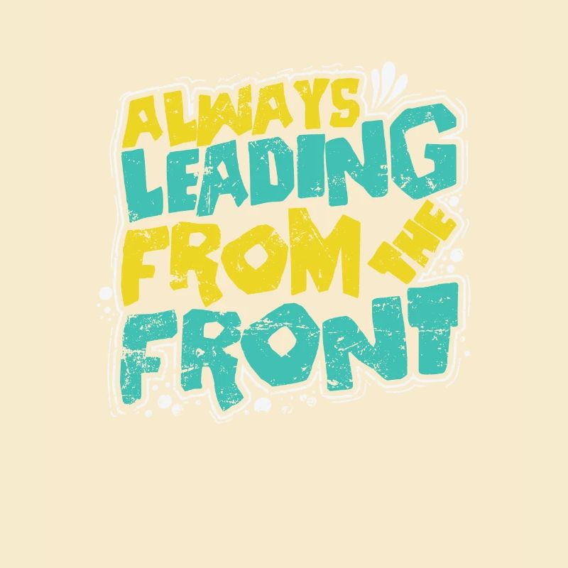 Always Leading from the Front
