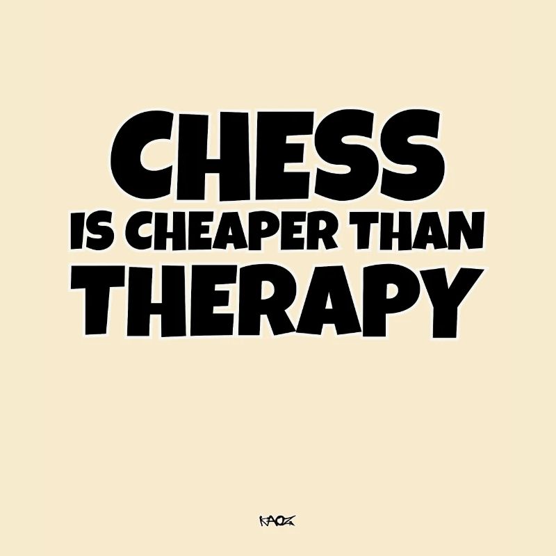 Chess is cheaper than therapy