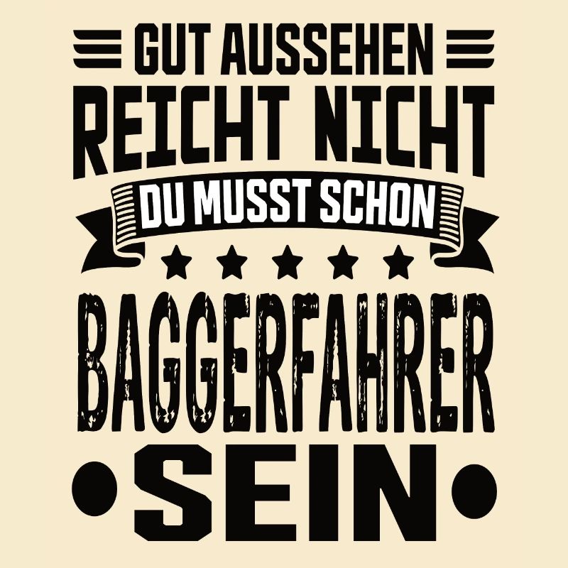 Baggerfahrer Bagger Tiefbau Baugeräteführer Spruch