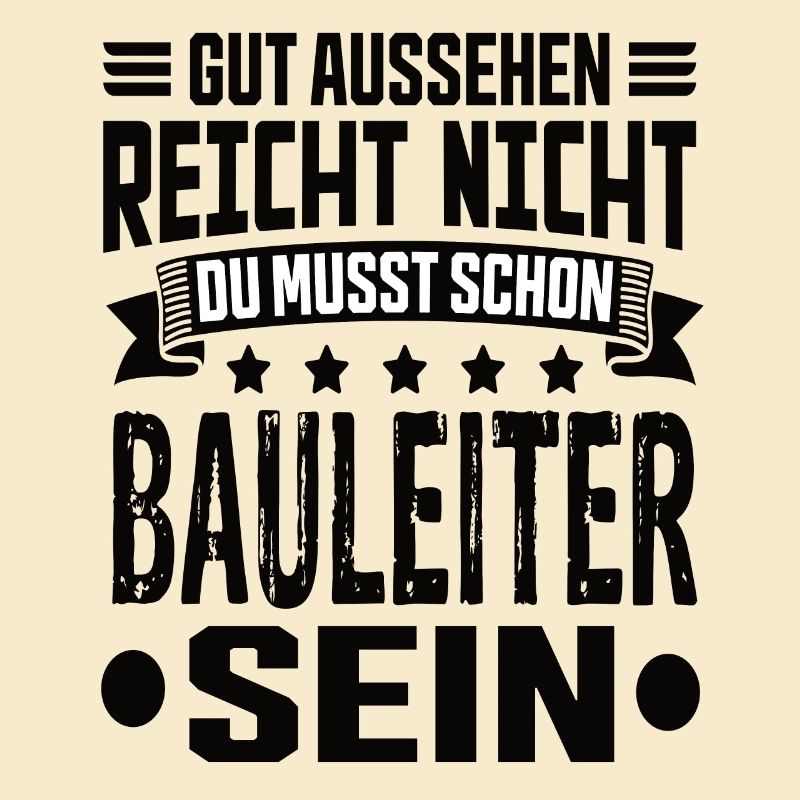 Bauleiter Bauleitung Bester Bauleiter Spruch