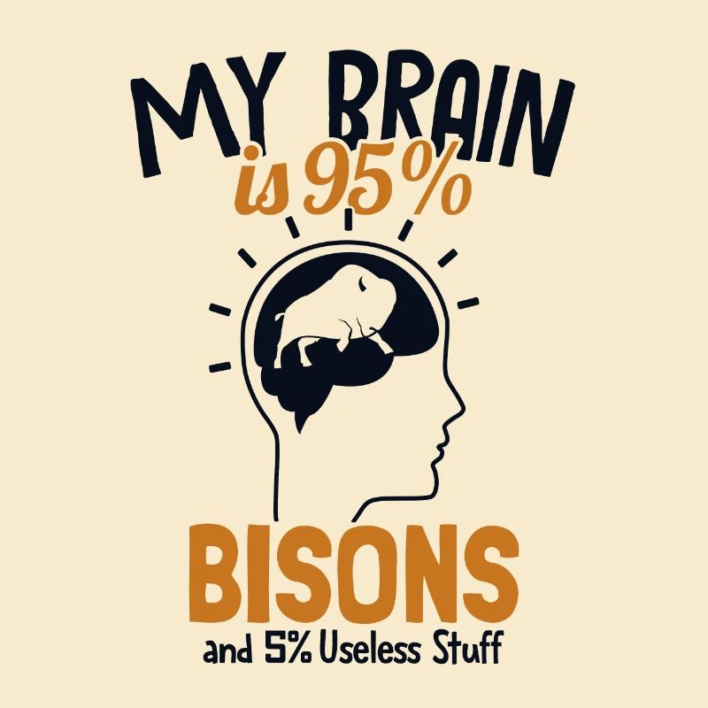 Mon cerveau est composé à 95 % de bisons Bisons de bison d’Amérique de Buffalo