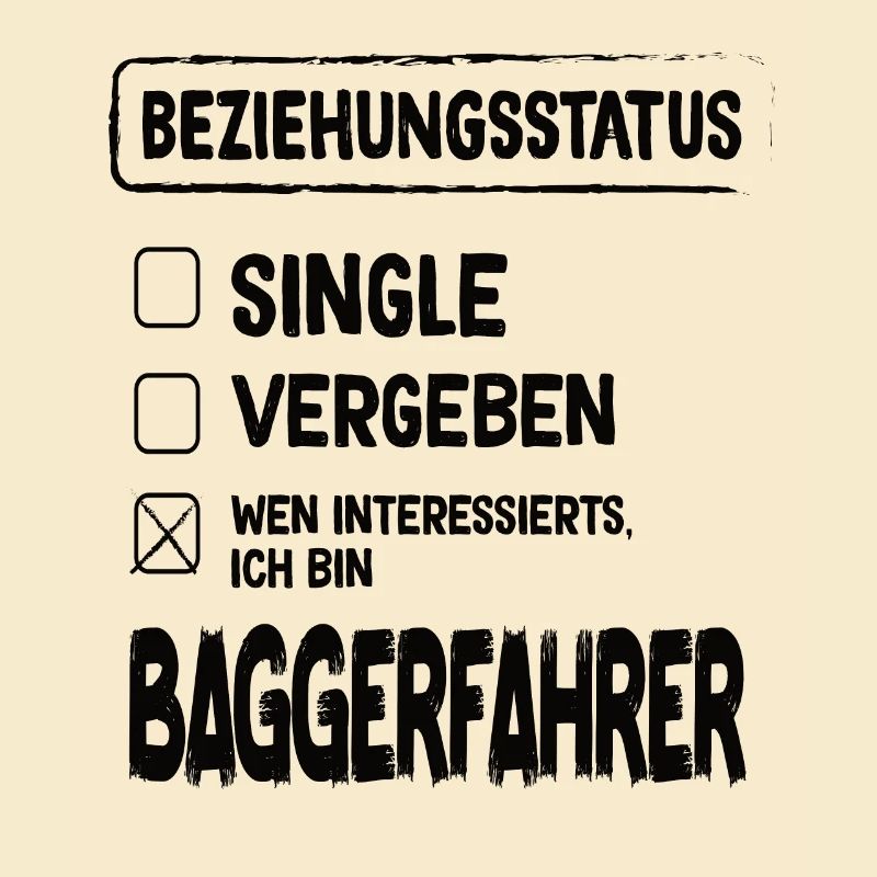 Baggerfahrer Beziehungsstatus Baggerfahrer Bagger
