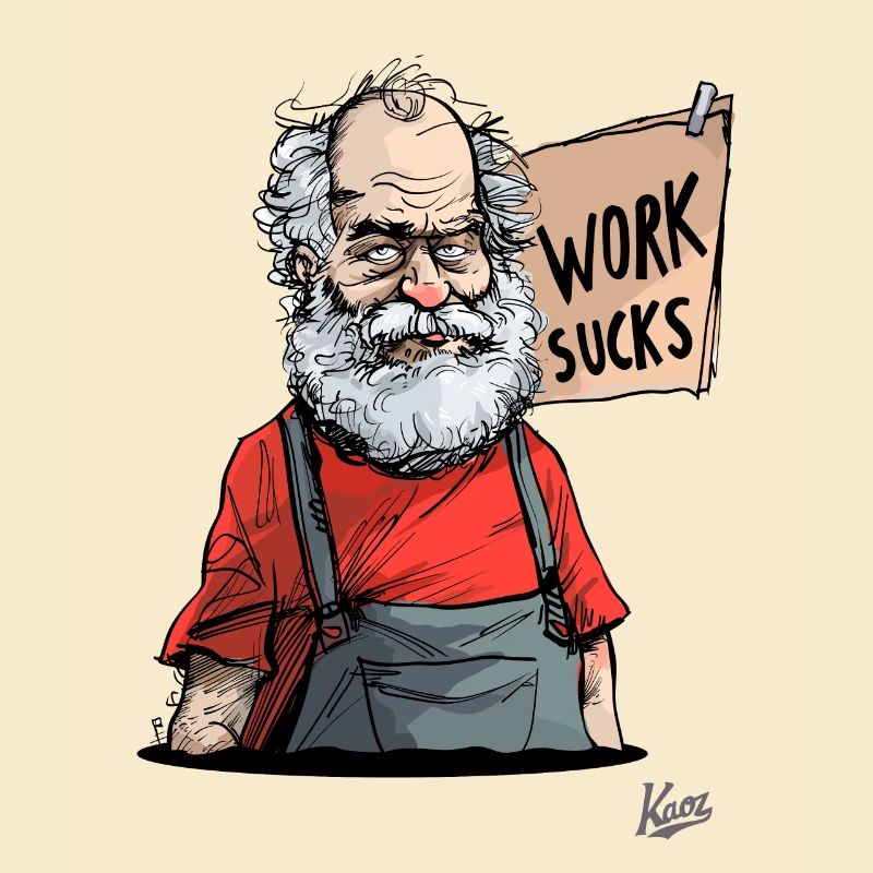 Old craftsman: Work sucks!