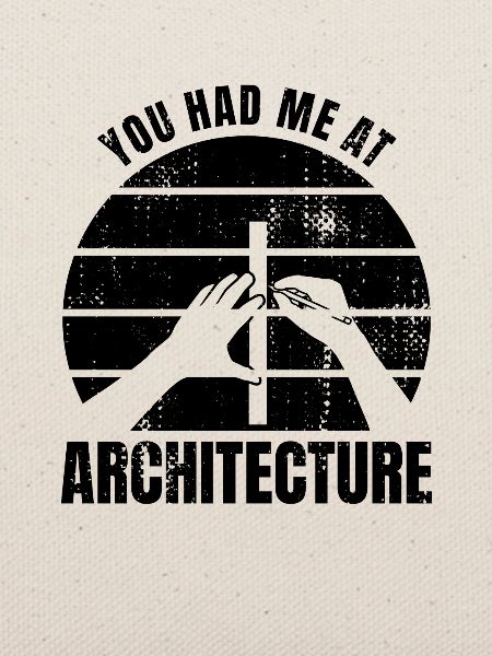 You Had Me At Architecture