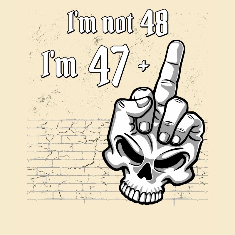 Ich bin nicht 48, ich bin 47 plus 1 Mittelfingerschädel