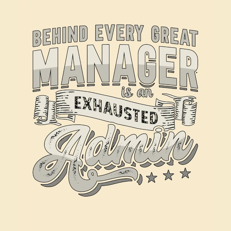 Admin Assistant Behind Every Great Office Worker