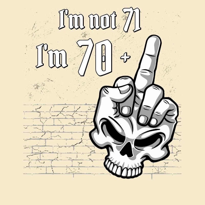 I'm Not 71, I'm 70 Plus 1 Middle Finger Skull