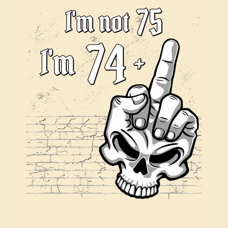75. Geburtstag - Ich bin nicht 75, ich bin 74 Plus 1 Mitte