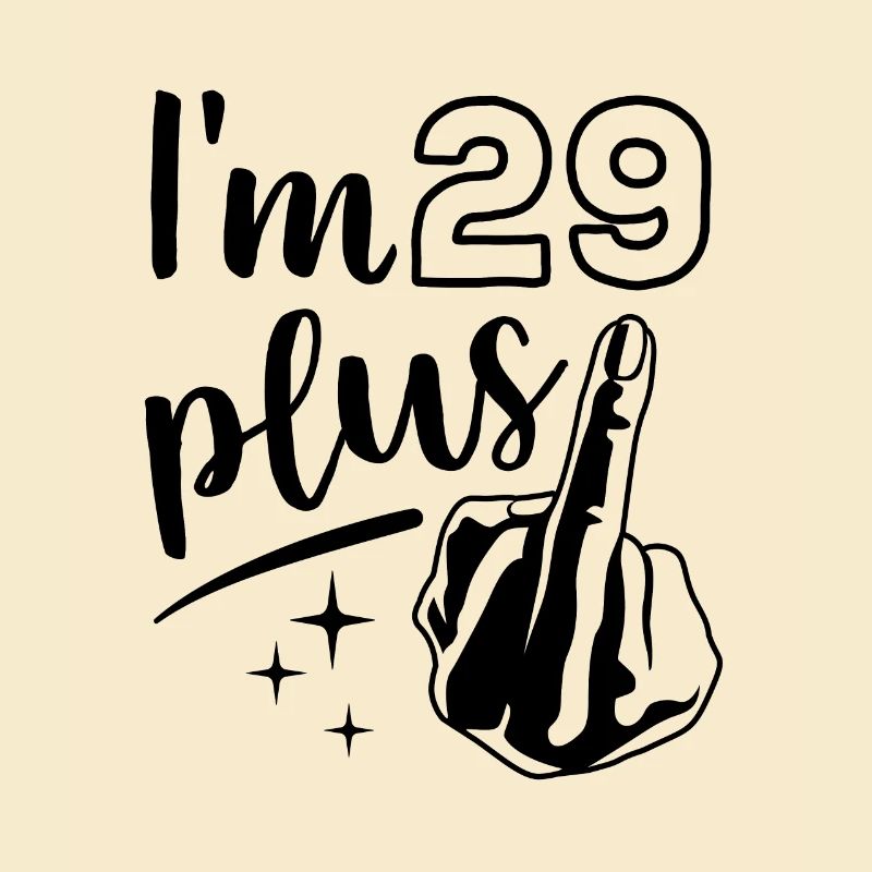 Ich bin 29 plus 1, Mittelfinger 30. Geburtstag
