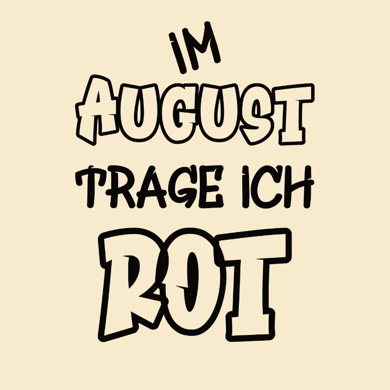 Im August trage ich rot Spruch Farbe rot