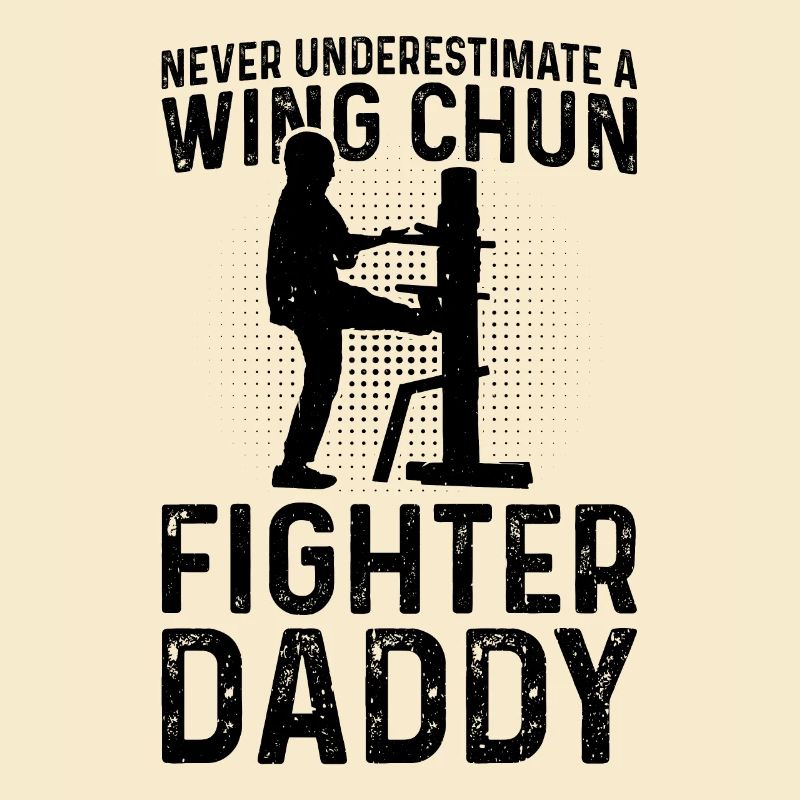 Never underestimate a Wing Chun Fighter daddy
