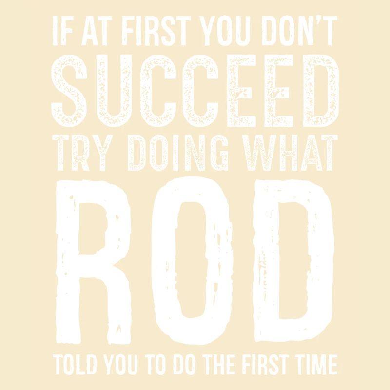 If you don't succeed try doing what rod