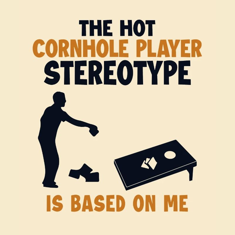 Cornhole Player Stereotype is Based On Me Bean