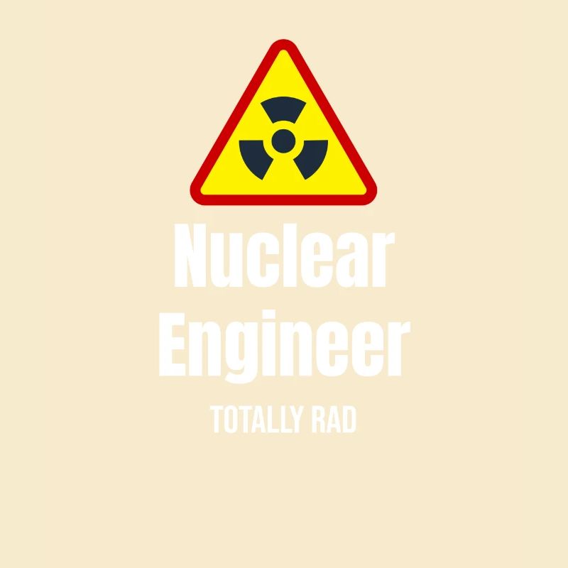 Nuclear Engineer Totally Rad Engineer