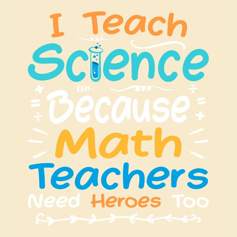 I Teach Science Because Math Teachers Need Heroes