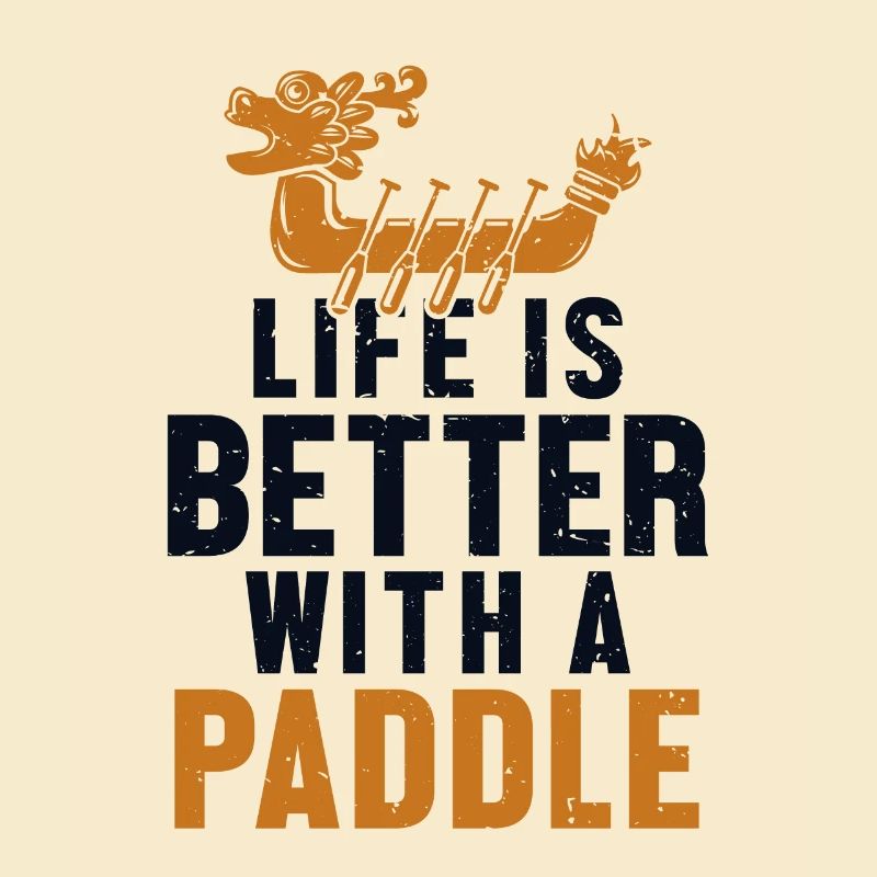 Life is Better with a Paddle Paddler Drummer