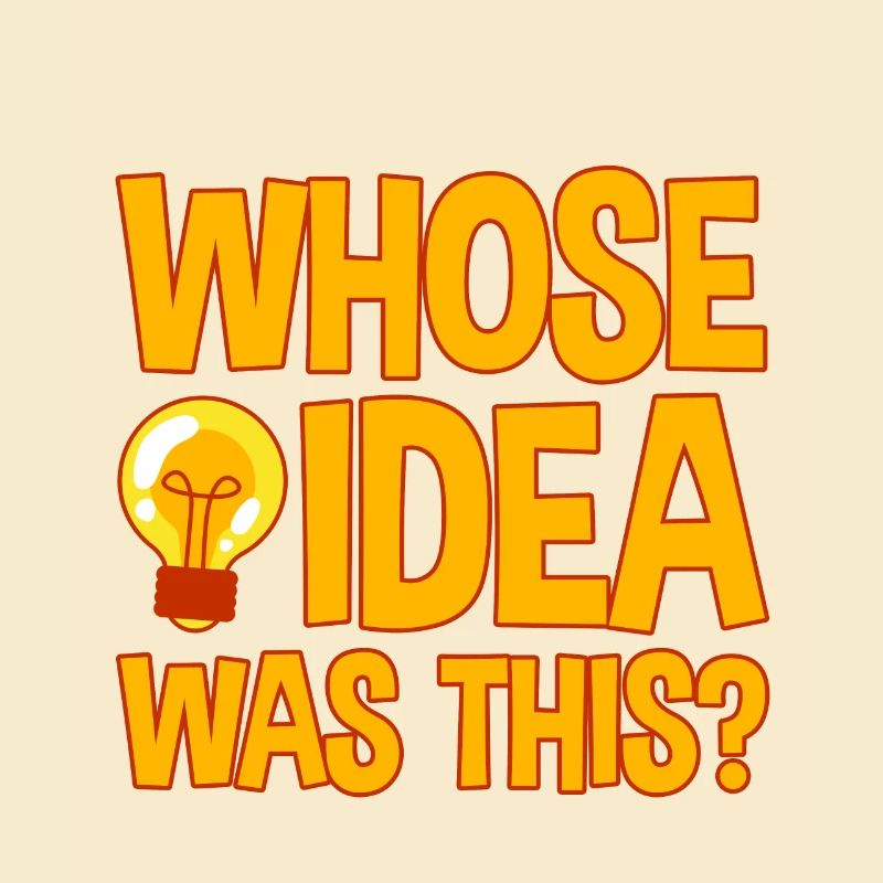 Whose Idea Was This 4