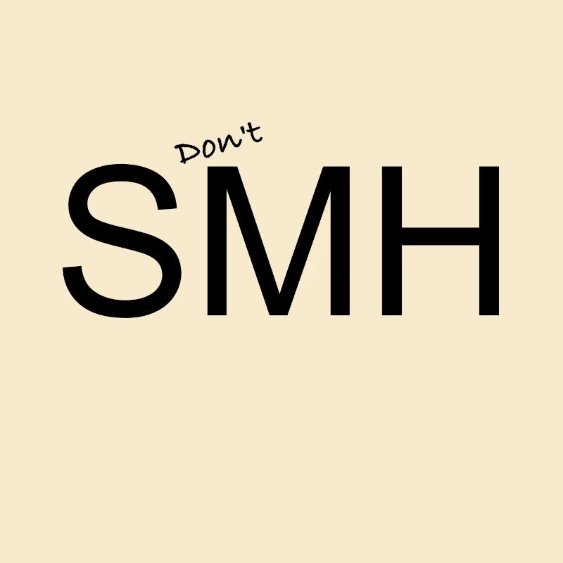 No SMH Statement Don't SMH Statement