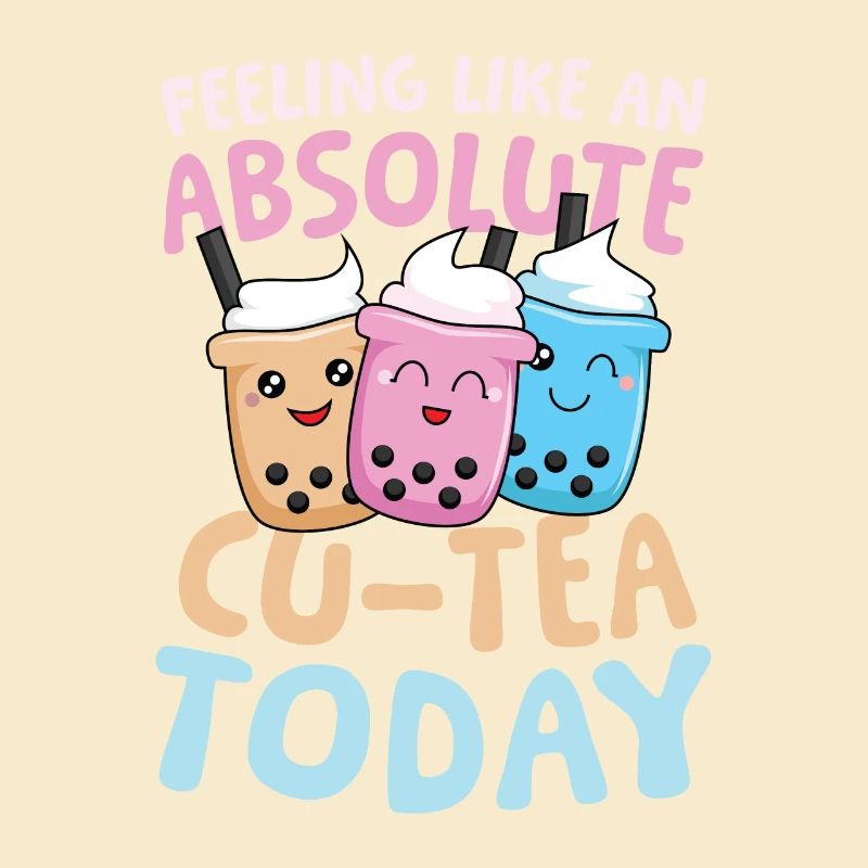 Feeling like an absolute cu-tea Bubble Tea