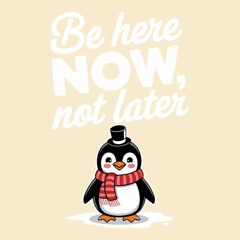 Be here now, not penguin later